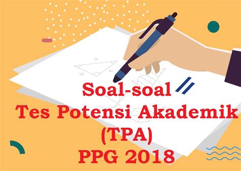 Pilihlah salah satu jawaban yan… Contoh Soal Tes Potensi Akademik (TPA) PPG 2018