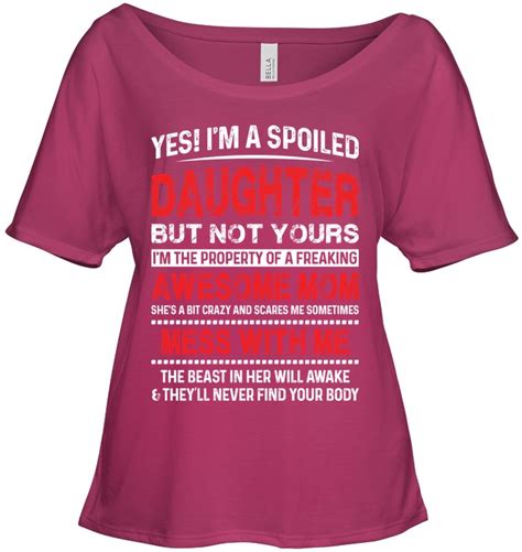 Yes Im A Spoiled Daughter But Not Yours Funny T Shirts Hilarious Sarcastic Shirts Funny Tee