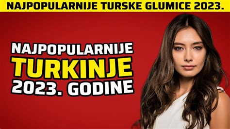 Najpopularnije Turske Glumice Godine Top Youtube