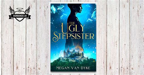 The Ugly Stepsister By Megan Van Dyke