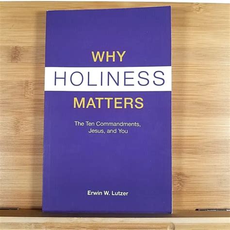 Why Holiness Matters The Ten Commandments Jesus And You By Erwin Lutzer 2020 14 95 Picclick