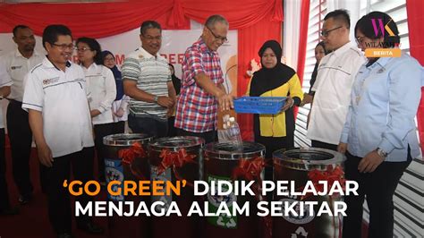Alam sekitar ini termasuklah kawasankawasan tumbuhan hijau, udara dan air seperti sungai dan laut. Program #GoGreen didik pelajar sekolah Labuan memelihara ...
