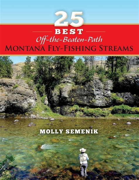 25 Best Off The Beaten Path Montana Fly Fishing Streams By Molly