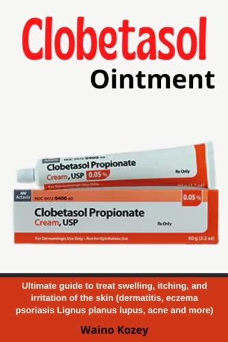 Buy Clobetasol Ointment Ultimate Guide To Treat Swelling And Of The Skin Dermatitis Eczema