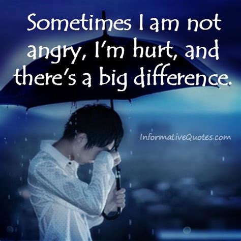 Sometimes Im Not Angry Im Hurt Informative Quotes
