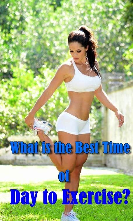what is the best time of day to exercise 2015 05 what is best