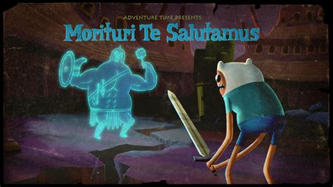 Morituri Te Salutamus Adventure Time Super Fans Wiki Fandom Powered