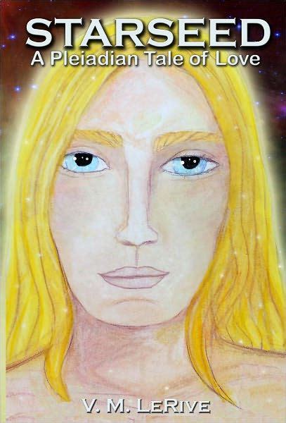 Starseed A Pleiadian Tale Of Love By V M Lerive Ebook Barnes