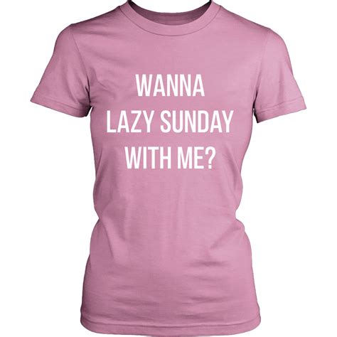 Wanna Lazy Sunday With Me T Shirts For Women Womens Shirts T Shirt