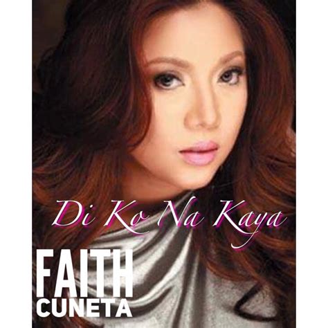 Di Ko Na Kaya Faith Cuneta Song Lyrics And Music By Faith