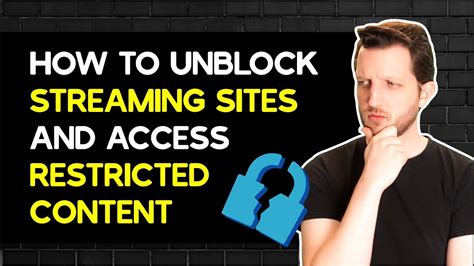 How To Unblock Streaming Sites And Access Restricted Content Youtube
