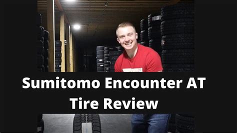 Sumitomo Encounter AT Tire Review Sumitomo All Terrain Tire Review YouTube