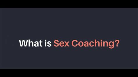 What Is Sex Coaching Youtube