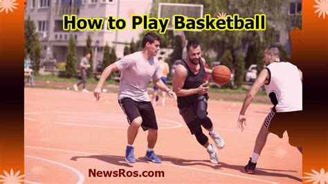 How To Play Basketball A Quick Overview