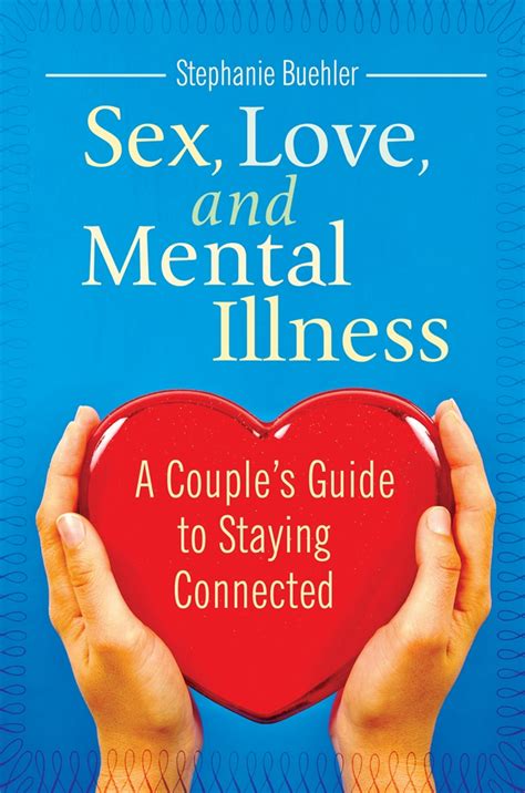 sex love and mental illness a couple s guide to staying connected abc clio