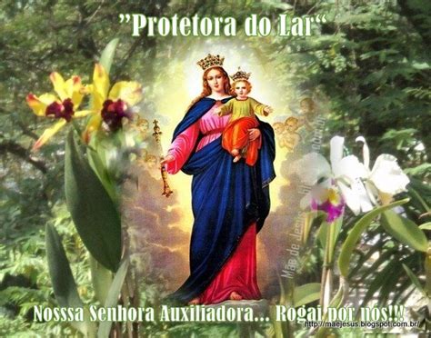 Ó maria, virgem poderosa, tu, grande e ilustre defensora da igreja, tu, auxílio maravilhoso dos cristãos, tu auxiliador nos casos de necessidade, rogai por nós. Mãe de Jesus: Nossa Senhora Auxiliadora