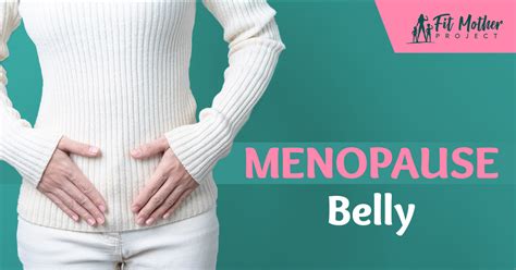 menopause belly how to lose a meno pot fit mother project