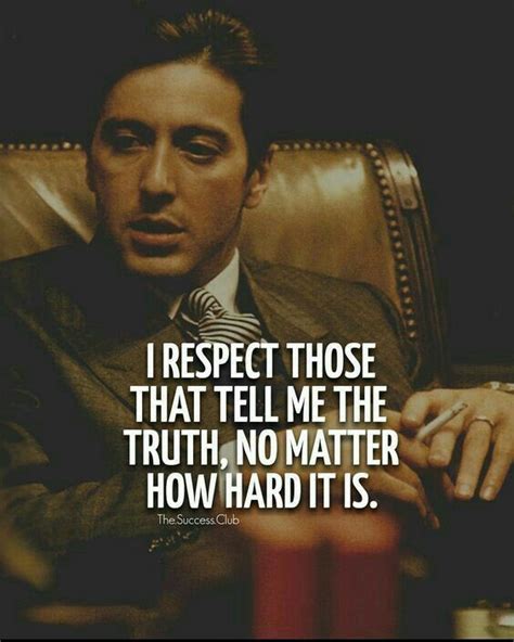 Truth Yesi Respect Godfather Quotes Life Quotes Inspiring Quotes