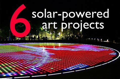 6 Brilliant Solar Powered Art Projects To Brighten Your Day