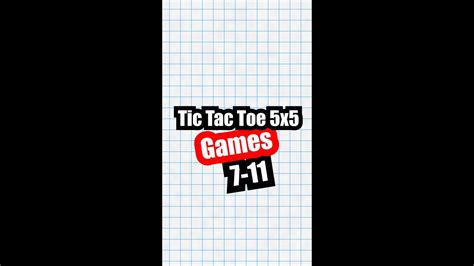 Tic Tac Toe 5 Games 7 11 How To Play Tic Tac Toe Tic Tac Toe 5x5