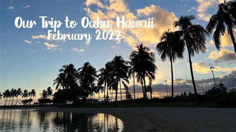 Our Trip To Oahu Hawaii February 2022 Youtube
