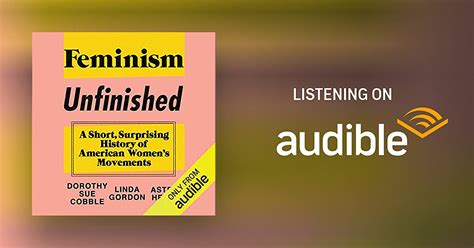 feminism unfinished by dorothy sue cobble linda gordon astrid henry audiobook