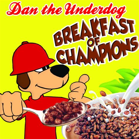 Breakfast Of Champions Dan The Underdog