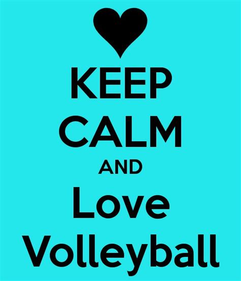 Keep Calm And Love Volleyball Keep Calm And Love Keep Calm Best Quotes