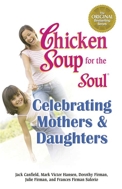 Chicken Soup For The Soul Celebrating Mothers And Daughters Ebook By Jack Canfield Mark Victor