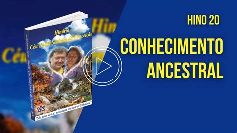 Hino 20 Conhecimento Ancestral Céu Nossa Senhora Da Conceição