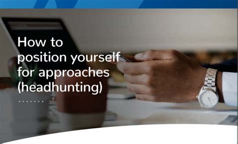 How To Position Yourself For Approaches Headhunting