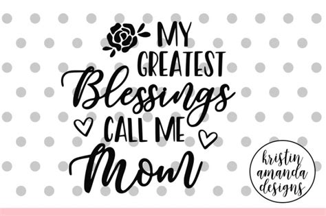 Freesvg.org offers free vector images in svg format with creative commons 0 license (public domain). My Greatest Blessings Call Me Mom Mother's Day SVG DXF EPS ...