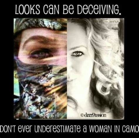 What does appearances can be deceiving expression mean? Looks Can Be Deceiving. Don't Ever Underestimate A Girl In Camo. #CountryGirl #CountryLife #Camo ...