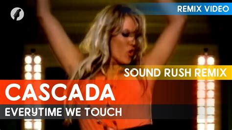 Cascada Everytime We Touch Sound Rush Remix Youtube