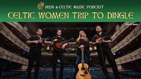 Celtic Music Magazine Celtic Women Trip To Dingle Marc Gunn