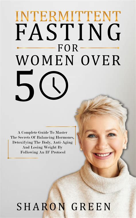 Intermittent Fasting For Woman Over 50 A Complete Guide To Master The