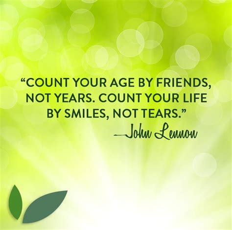 Count Your Age By Friends Not Years Count Your Life By Smiles Not