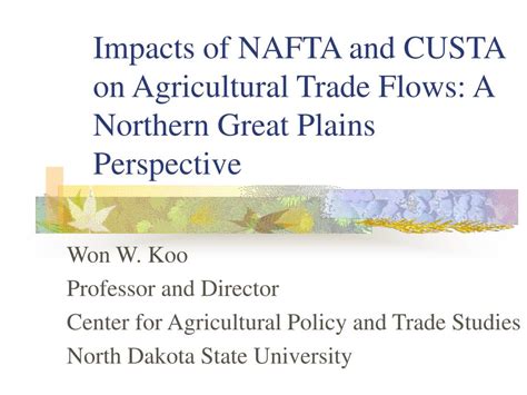 Ppt Impacts Of Nafta And Custa On Agricultural Trade Flows A