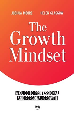 The Growth Mindset A Guide To Professional And Personal Growth The