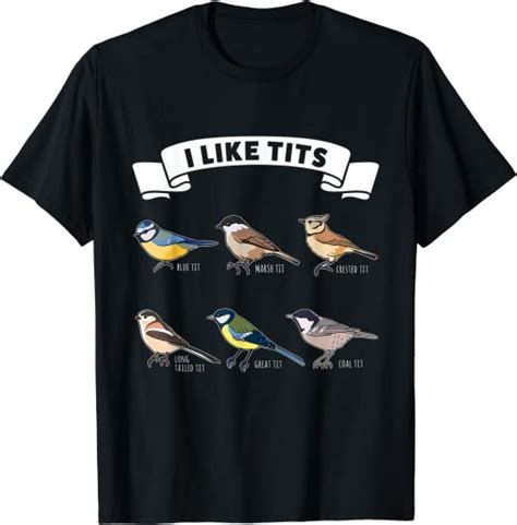 I Like Tits Funny Birdwatching Bird T For Ornithology Fan T Shirt Clothing