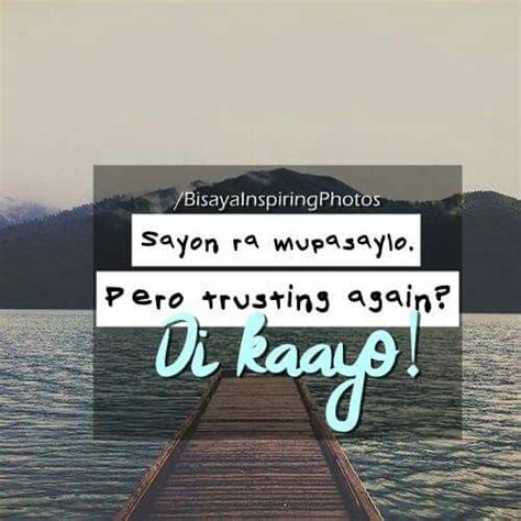 Discover and share visayan quotes and sayings. 38 best bisaya quotes images on Pinterest | Bisaya quotes, Quotable quotes and Tagalog