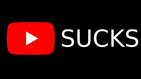 Youtube Sucks Heres Why Youtube