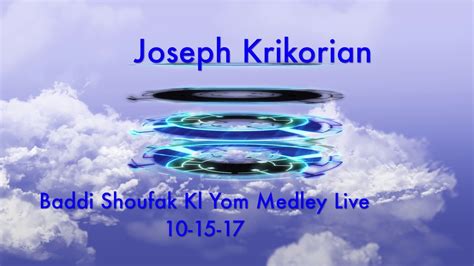 We did not find results for: Joseph Krikorian Baddi Shoufak Kl Yom Medley Live 1 - YouTube