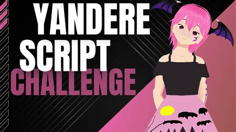 Yandere Script Challenge Youtube