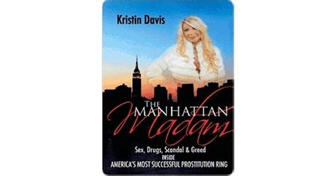 The Manhattan Madam Sex Drugs Scandal And Greed Inside Americas Most Successful Prostitution