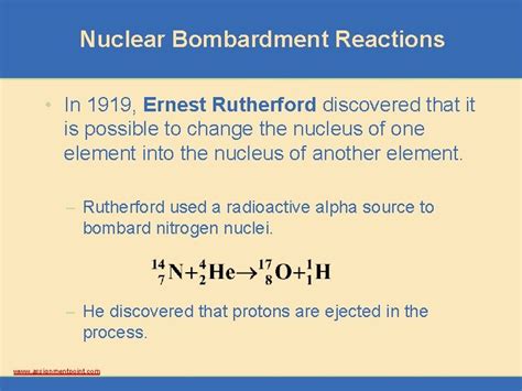 Nuclear Bombardment Reactions Nuclear Bombardment Reactions In 1919