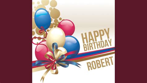 Happy Birthday Robert Youtube