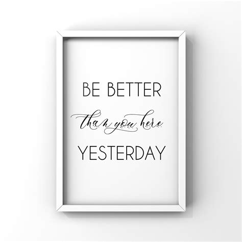 Be Better Than You Were Yesterday Printquote Printbe Better Etsy