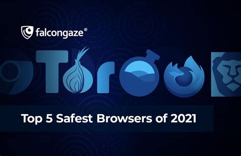 Top 5 Safest Browsers Of 2021 Falcongaze