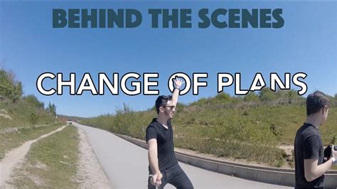 Change Of Plans Behind The Scenes Youtube